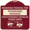 Signmission Reserved Parking for Physicians Patients Unauthorized Vehicles Towed Away, A-DES-BU-1818-23080 A-DES-BU-1818-23080